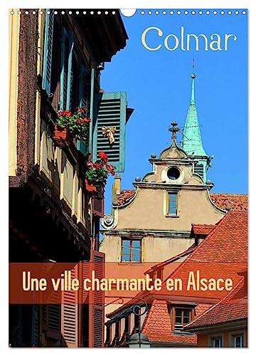 Colmar une ville charmante en Alsace (Calendrier mural 2025 DIN A3 horizontal), CALVENDO calendrier mensuel: Une petite ville française avec du charme von Calvendo