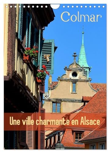 Colmar une ville charmante en Alsace (Calendrier mural 2025 DIN A4 horizontal), CALVENDO calendrier mensuel: Une petite ville française avec du charme von Calvendo