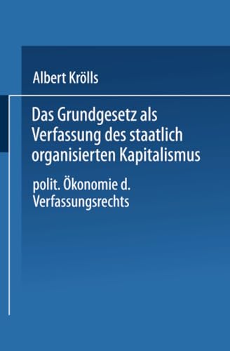 Das Grundgesetz als Verfassung des staatlich organisierten Kapitalismus: Politische Ökonomie des Verfassungsrechts