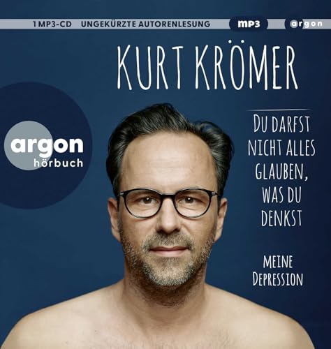 Du darfst nicht alles glauben, was du denkst: Meine Depression | Der SPIEGEL-Bestseller #1 von Argon Verlag