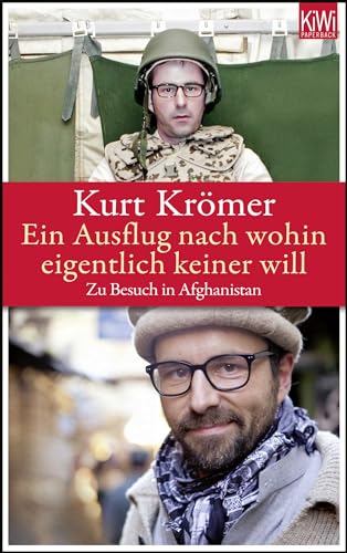 Ein Ausflug nach wohin eigentlich keiner will: Zu Besuch in Afghanistan von Kiepenheuer & Witsch GmbH