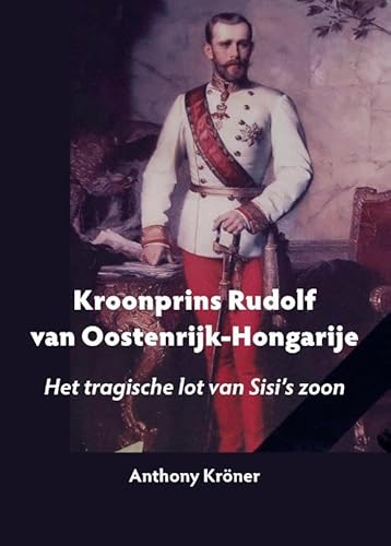 Kroonrpins Rudolf van Oostenrijk-Hongarije: Het tragische lot van Sisi's zoon von Pumbo.nl