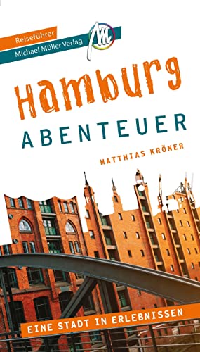 Hamburg - Abenteuer Reiseführer Michael Müller Verlag: 33 Abenteuer zum Selbsterleben (MM-Abenteuer)