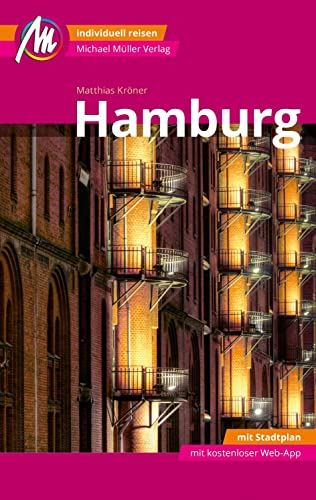 Hamburg MM-City Reiseführer Michael Müller Verlag: Individuell reisen mit vielen praktischen Tipps. Inkl. Freischaltcode zur ausführlichen App mmtravel.com von Mller, Michael GmbH