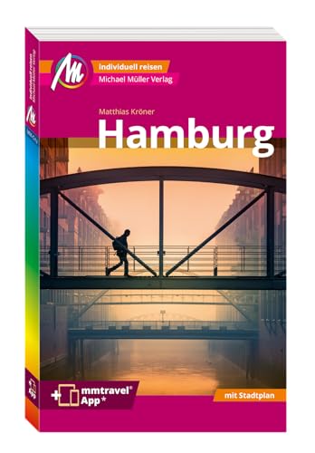 MICHAEL MÜLLER REISEFÜHRER Hamburg MM-City: 100% authentisch, aktuell und vor Ort recherchiert. Inkl. App. von Mller, Michael GmbH