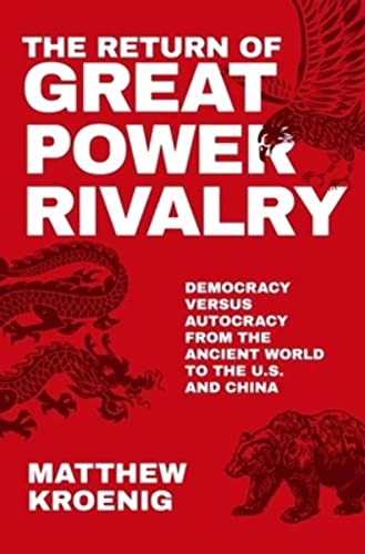 The Return of Great Power Rivalry: Democracy Versus Autocracy from the Ancient World to the U.S. and China von Oxford University Press Inc