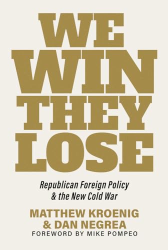 We Win, They Lose: Republican Foreign Policy & the New Cold War