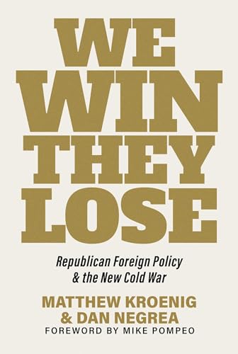 We Win, They Lose: Republican Foreign Policy & the New Cold War