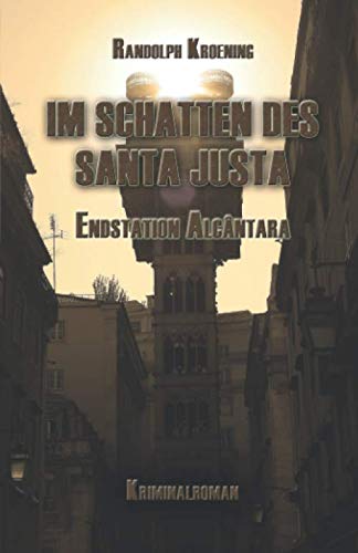 Im Schatten des Santa Justa: Endstation Alcântara