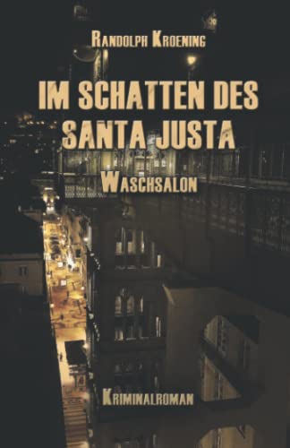 Im Schatten des Santa Justa: Waschsalon von Independently published