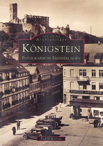 Königstein, Fotografische Erinnerungen Königstein, Fotografische Erinnerungen von Sutton