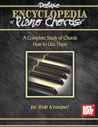 Deluxe Encyclopedia of Piano Chords: A Complete Study of Chords, How to Use Them von Mel Bay Publications, Inc.
