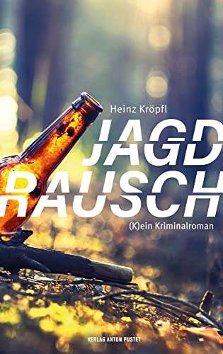 Jagdrausch: (K)ein Kriminalroman von Verlag Anton Pustet Salzburg