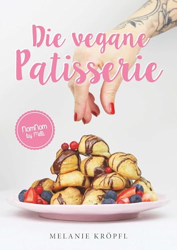 Die vegane Patisserie von Buchschmiede von Dataform Media GmbH