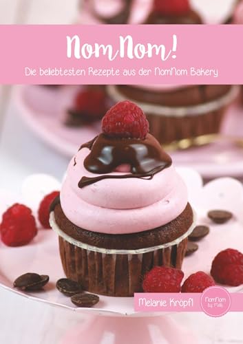 NomNom!: Die beliebtesten Rezepte aus der NomNom Bakery NomNom!: Die beliebtesten Rezepte aus der NomNom Bakery von Buchschmiede von Dataform Media GmbH
