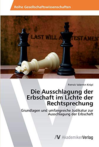 Die Ausschlagung der Erbschaft im Lichte der Rechtsprechung: Grundlagen und umfangreiche Judikatur zur Ausschlagung der Erbschaft
