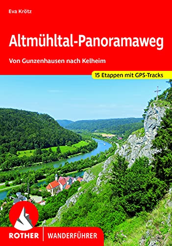 Altmühltal-Panoramaweg: Von Gunzenhausen nach Kelheim. 15 Etappen mit GPS-Tracks. (Rother Wanderführer)