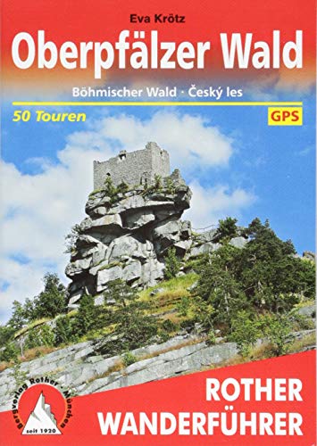 Oberpfälzer Wald: Böhmischer Wald - Ceský les. 50 Touren mit GPS-Tracks (Rother Wanderführer) von Bergverlag Rother