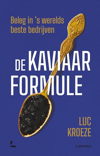 De kaviaarformule: beleg in 's werelds beste bedrijven von Lannoo