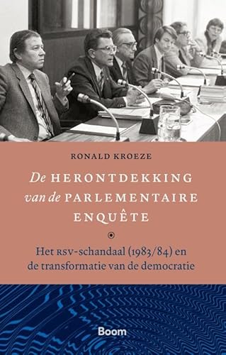 De herontdekking van de parlementaire enquête: Het RSV-schandaal (1983/84) en de transformatie van de democratie De herontdekking van de parlementaire enquête: Het RSV-schandaal (1983/84) en de transformatie van de democratie von Boom