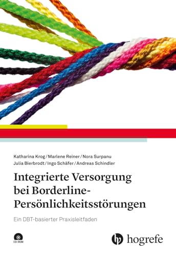 Integrierte Versorgung bei Borderline-Persönlichkeitsstörungen: Ein DBT-basierter Praxisleitfaden von Hogrefe Verlag GmbH + Co.