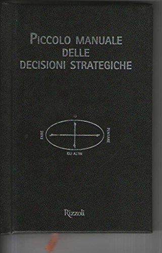 Piccolo manuale delle decisioni strategiche (Varia)