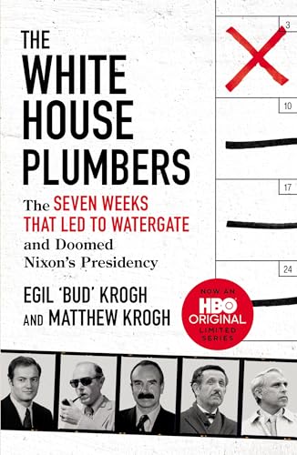 The White House Plumbers: The Seven Weeks That Led to Watergate and Doomed Nixon's Presidency