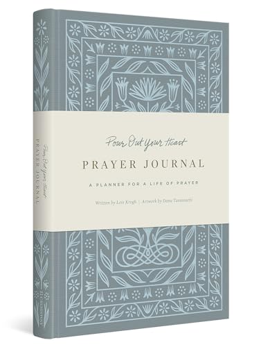 Pour Out Your Heart: A Prayer Journal for Life: A Planner for a Life of Prayer (Cloth Over Board) von Crossway Books