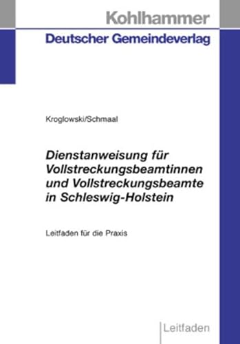 Dienstanweisung für Vollstreckungsbeamte in Schleswig-Holstein: Leitfaden für die Praxis von Deutscher Gemeindeverlag GmbH
