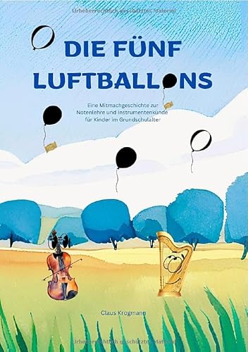 Die fünf Luftballons: Eine Mitmachgeschichte zur Notenlehre und Instrumentenkunde für Kinder im Grundschulalter von epubli