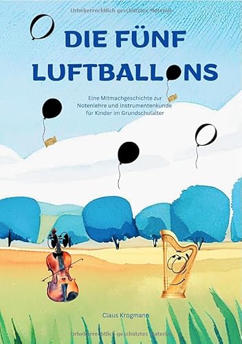 Die fünf Luftballons: Eine Mitmachgeschichte zur Notenlehre und Instrumentenkunde für Kinder im Grundschulalter von epubli