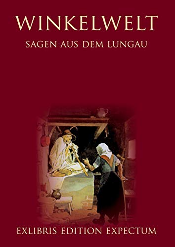 Winkelwelt - Sagen aus dem Lungau - Edition Exlibris Expectum: Exlibris Edition Expectum Winkelwelt - Sagen aus dem Lungau - Edition Exlibris Expectum: Exlibris Edition Expectum