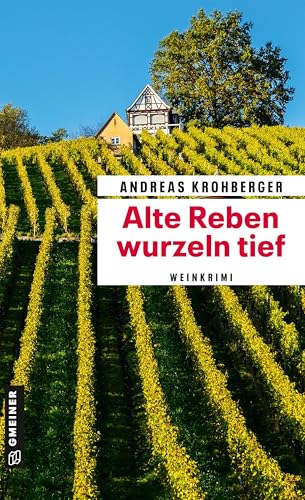 Alte Reben wurzeln tief: Weinkrimi (Winzer Conny ermittelt)