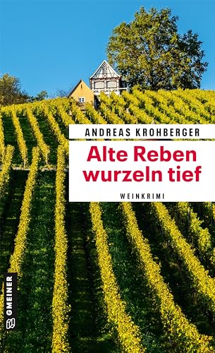 Alte Reben wurzeln tief: Weinkrimi (Winzer Conny ermittelt)