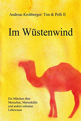 Tim & Pelli: Im Wüstenwind - Kinderbuch von Andreas Krohberger von Independently Published