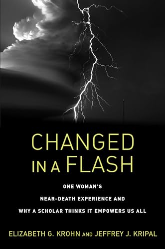 Changed in a Flash: One Woman's Near-Death Experience and Why a Scholar Thinks It Empowers Us All von North Atlantic Books