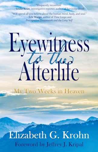 Eyewitness to the Afterlife: My Two Weeks in Heaven von The Mind & Meaning Institute
