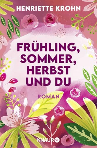 Frühling, Sommer, Herbst und du: Roman