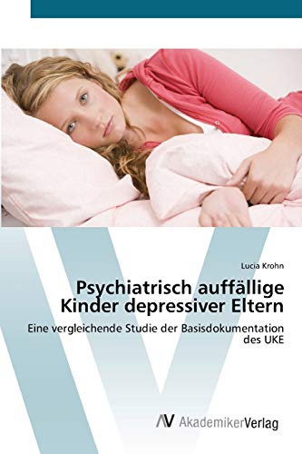Psychiatrisch auffällige Kinder depressiver Eltern: Eine vergleichende Studie der Basisdokumentation des UKE