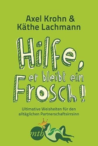 Hilfe, er bleibt ein Frosch! Hilfe, er bleibt ein Frosch! von MIRA Taschenbuch
