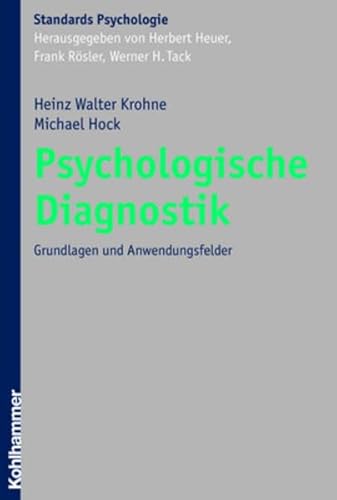 Psychologische Diagnostik: Grundlagen und Anwendungsfelder (Kohlhammer Standards Psychologie)