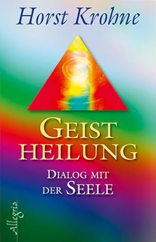 Geistheilung: Dialog mit der Seele