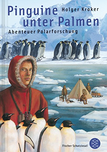 Pinguine unter Palmen: Abenteuer Polarforschung