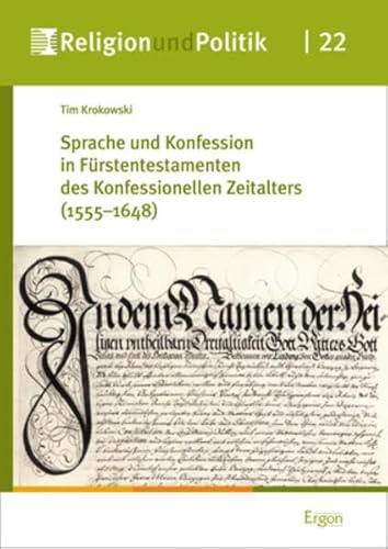 Sprache und Konfession in Fürstentestamenten des Konfessionellen Zeitalters (1555–1648) (Religion und Politik)