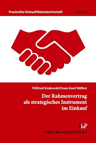 Der Rahmenvertrag als strategisches Instrument im Einkauf. (Praxisreihe Einkauf-Materialwirtschaft)