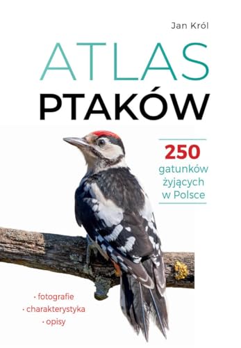 Atlas ptaków 250 gatunków żyjących w Polsce von SBM