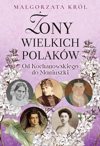 Żony wielkich Polaków Od Kochanowskiego do Moniuszki Żony wielkich Polaków Od Kochanowskiego do Moniuszki von Rytm