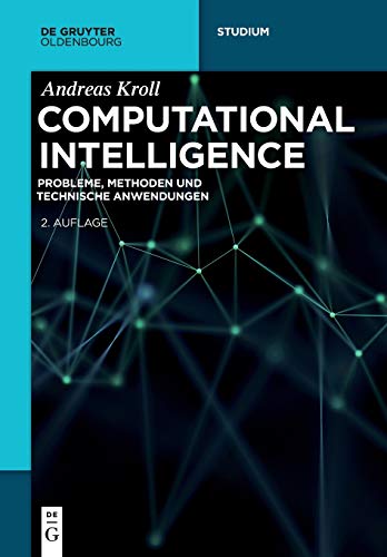Computational Intelligence: Probleme, Methoden und technische Anwendungen (De Gruyter Studium) von De Gruyter Oldenbourg
