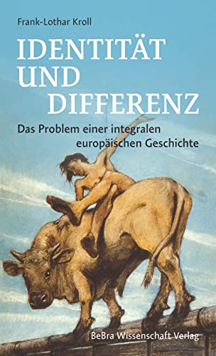Identität und Differenz: Das Problem einer integralen europäischen Geschichte von be.bra wissenschaft