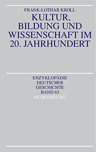 Kultur, Bildung und Wissenschaft im 20. Jahrhundert (Enzyklopädie deutscher Geschichte, 65)